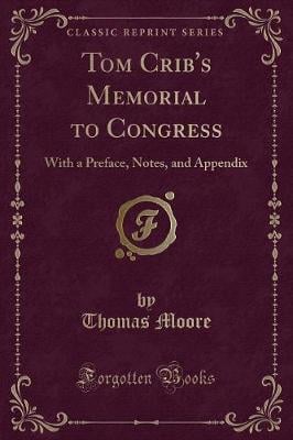 Tom Crib's Memorial to Congress: With a Preface, Notes, and Appendix (Classic Reprint)