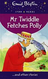 Mr Twiddle Fetches Polly