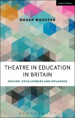 Theatre in Education in Britain: Origins, Development and Influence