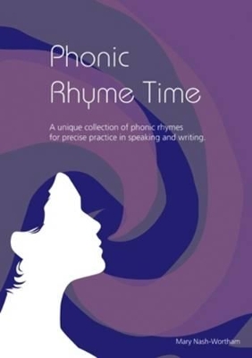 Phonic Rhyme Time: A Unique Collection of Phonic Rhymes for Precise Practice in Speaking and Reading