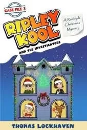 A Rudolph Christmas Mystery (Case File 3): Ripley Kool and the Investigators - Chapter Book with Color Illustrations