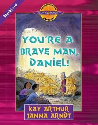 You're a Brave Man, Daniel!: Daniel 1-6