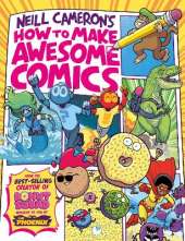 How to Make Awesome Comics (a Phoenix Comic book, from bestselling comics creator Neill Cameron)