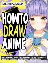 How to Draw Anime ( Includes How to Draw Manga, Chibi, Body, Cartoon Faces ) Drawing Book How to Draw Anime and who lover Anime Coloring Book