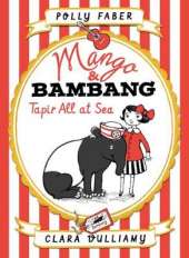 Mango & Bambang: Tapir All at Sea (Book Two)