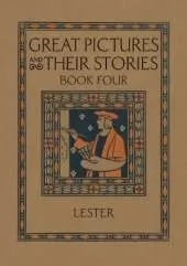 Great Pictures and Their Stories Book Four: Interpreting Masterpieces to Children