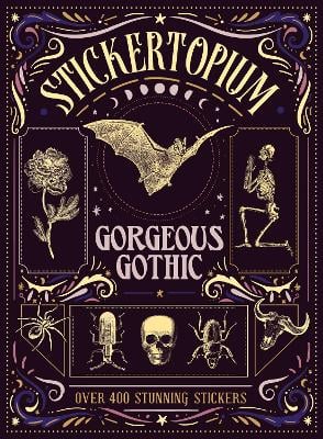 Stickertopium: Gorgeous Gothic: Over 400 Stunning Stickers