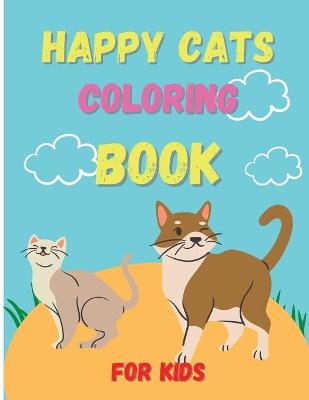 Happy Cats: Coloring Book For Kids, Cat Lovers Coloring Book, Easy and Fun Book