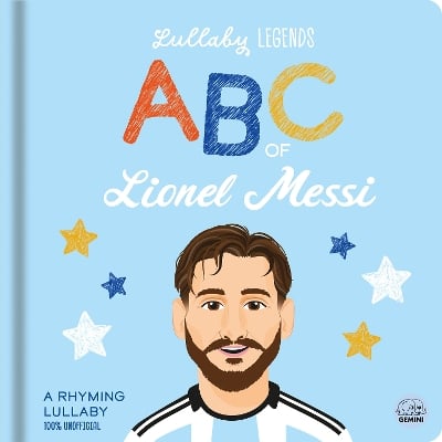 Lullaby Legends: ABC of Lionel Messi: A Rhyming Biography