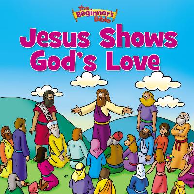 The Beginner's Bible Jesus Shows God's Love