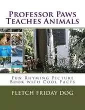 Children's Book: Professor Paws Teaches Animals l Fun Rhyming Picture Book l Cool Facts l (ages 3-5) (ages 4-8) (ages 6-9) l Book Series for Kids l Look & Learn