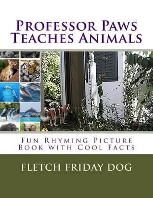 Children's Book: Professor Paws Teaches Animals l Fun Rhyming Picture Book l Cool Facts l (ages 3-5) (ages 4-8) (ages 6-9) l Book Series for Kids l Look & Learn