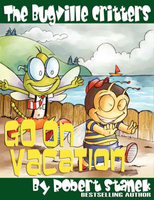 The Bugville Critters Go on Vacation: Buster Bee's Adventures Series #5, The Bugville Critters