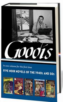 David Goodis: Five Noir Novels of the 1940s & 50s (LOA #225): Dark Passage / Nightfall / The Burglar / The Moon in the Gutter / Street of No  Return