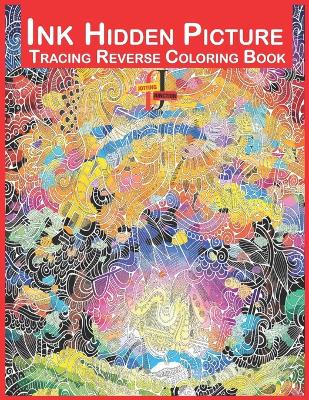 Ink Hidden Picture Tracing Reverse Coloring Book: As you trace along these intricate patterns with ink tracing pen, the hidden picture gradually emerges, revealing charming and detailed designs that inspire creativity and curiosity.