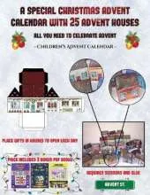 Children's Advent Calendar (A special Christmas advent calendar with 25 advent houses - All you need to celebrate advent): An alternative special Christmas advent calendar: Celebrate the days of advent using 25 fillable DIY decorated paper houses