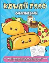 Kawaii Food Coloring Book: Cute Dessert, Cupcake, Donut, Candy, Ice Cream, Chocolate, Food, Fruits Easy Coloring Pages for Toddlers, Girls and Kids