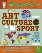 Mapographica: Art, Culture and Sport: Global festivals, creativity and entertainment in maps and infographics