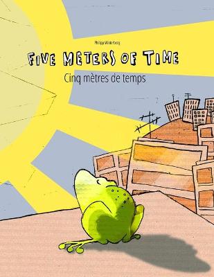 Five Meters of Time/Cinq metres de temps: Children's Picture Book English-French (Bilingual Edition)