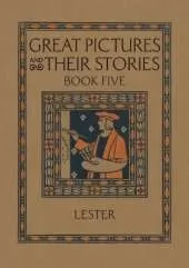 Great Pictures and Their Stories Book Five: Interpreting Masterpieces to Children