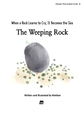 The Weeping Rock: When a Rock Learns to Cry, It Becomes the Sea