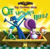 Top Drawer Mob: Off With His Head