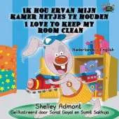 Ik Hou Ervan Mijn Kamer Netjes Te Houden - I Love to Keep My Room Clean: Dutch English Bilingual Edition