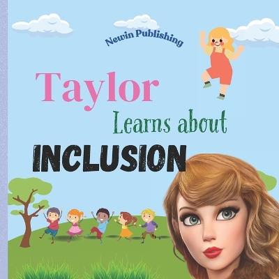 Taylor Learns About Inclusion: Perfect for Taylor Swift Fans Children's Book Teaching Life Lessons and Skills