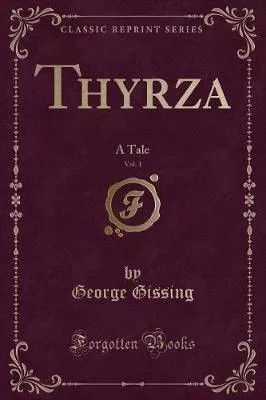 Thyrza, Vol. 1: A Tale (Classic Reprint)