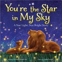 You're the Star in My Sky: A Star Light, Star Bright Story