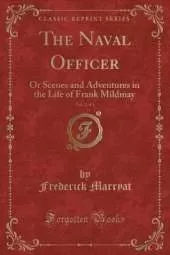 The Naval Officer, Vol. 3 of 3: Or Scenes and Adventures in the Life of Frank Mildmay (Classic Reprint)