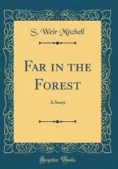 Far in the Forest: A Story (Classic Reprint)