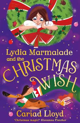 Lydia Marmalade and the Christmas Wish: An unforgettable Christmas classic to entertain the whole family!