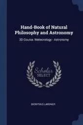 Hand-Book of Natural Philosophy and Astronomy: 3D Course. Meteorology - Astronomy