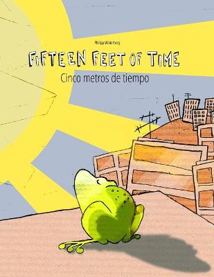 Fifteen Feet of Time/Cinco metros de tiempo: Bilingual English-Spanish Picture Book (Dual Language/Parallel Text)