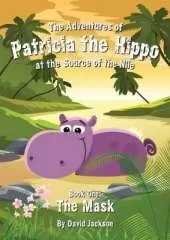The Adventures of Patricia the Hippo at the Source of the Nile: The Mask