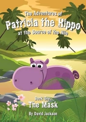 The Adventures of Patricia the Hippo at the Source of the Nile: The Mask