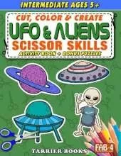 UFO & Aliens Scissor Skills: Cut, color and create. Educational Activity Book for kids ages 5+