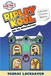 A Rudolph Christmas Mystery (Case File 3): Ripley Kool and the Investigators - Chapter Book with Black-and-White Illustrations