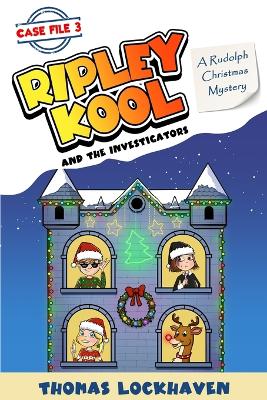 A Rudolph Christmas Mystery (Case File 3): Ripley Kool and the Investigators - Chapter Book with Black-and-White Illustrations