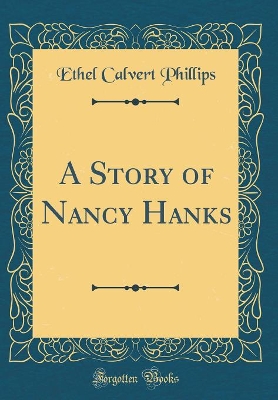 A Story of Nancy Hanks (Classic Reprint)