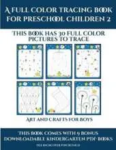 Art and Crafts for Boys (A full color tracing book for preschool children 2): This book has 30 full color pictures for kindergarten children to trace