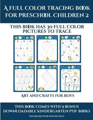 Art and Crafts for Boys (A full color tracing book for preschool children 2): This book has 30 full color pictures for kindergarten children to trace