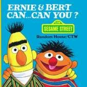 Ernie and Bert Can, Can You?