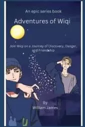 Adventures of Wiqi: Join Wiqi on a Journey of Discovery, Danger, and Friendship.