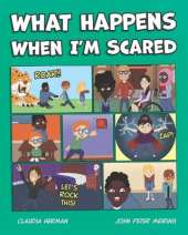 What Happens When I'm Scared: A Guide to Tricky Feelings and Big Emotions