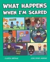 What Happens When I'm Scared: A Guide to Tricky Feelings and Big Emotions
