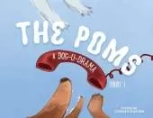 The Poms: A Dog-U-Drama Part 1