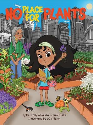 No Place For Plants: A Children's Picture Book About Plant Advocacy, Cultural Heritage, Leadership, And Scent Memories
