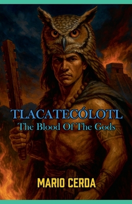 Vol. II The blood of the gods, Tlacatecólotl